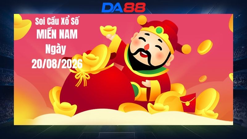 DA88 Dự Đoán Soi Cầu Xổ Số Miền Nam Ngày 20/08/2026 - Chốt Tham Khảo Những Cặp Số Nổi Bật Trong Ngày