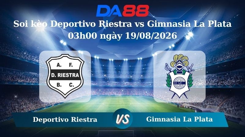 DA88 Nhận định soi kèo Deportivo Riestra vs Gimnasia La Plata 03h00 ngày 19/08/2026 – Cúp Quốc Gia Argentina